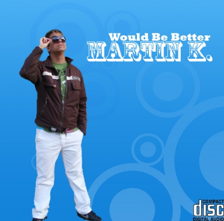 Martin K . - Would Be Better (Deska 2010)